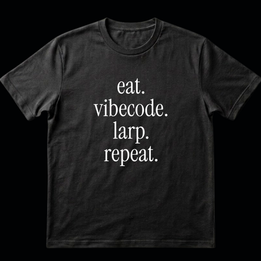 eat vibecode larp repeat shirt
