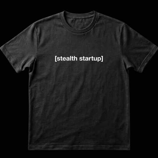 stealth startup shirt